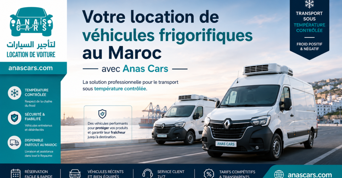 Location de véhicule frigorifique au Maroc | Anas Cars