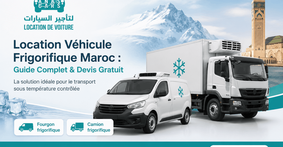 Camion frigorifique Anas Cars disponible à la location au Maroc pour transport produits frais et surgelés